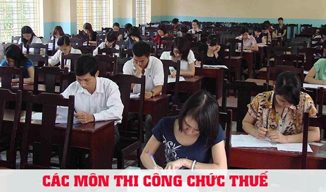 Các môn thi công chức thuế gồm những môn nào?