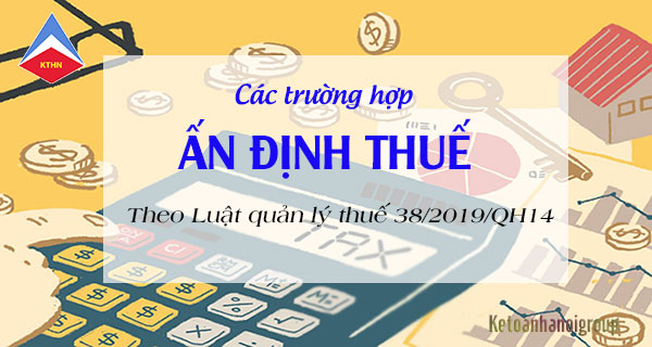 Các trường hợp bị ấn định thuế mới nhất