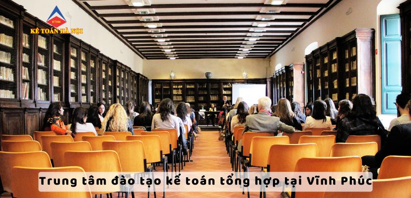 Khóa học kế toán tổng hợp tại Vĩnh Phúc đ